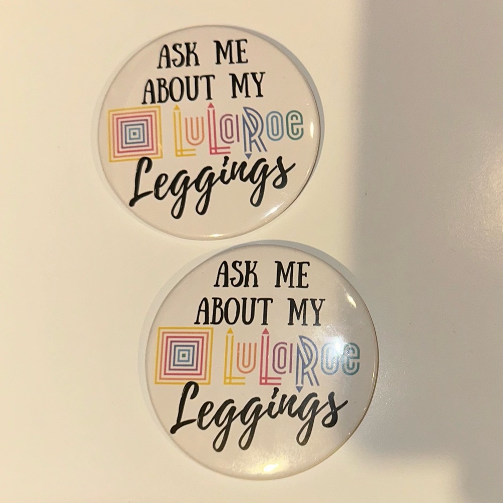 “Ask Me About My LuLaRoe Leggings” Pins
